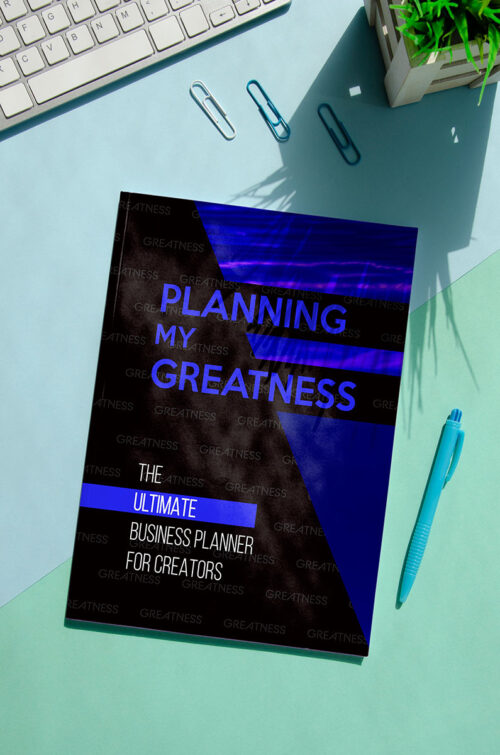 Planning My Greatness - The Ultimate Business Planner For Creators (Blue)
